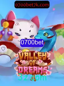 Descubra o Fascinante Jogo ValleyofDreams com 0700bet